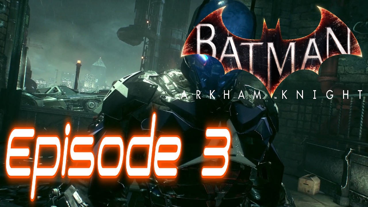 Le chevalier d'Arkham [Batman: Arkham Knight] Ep 3