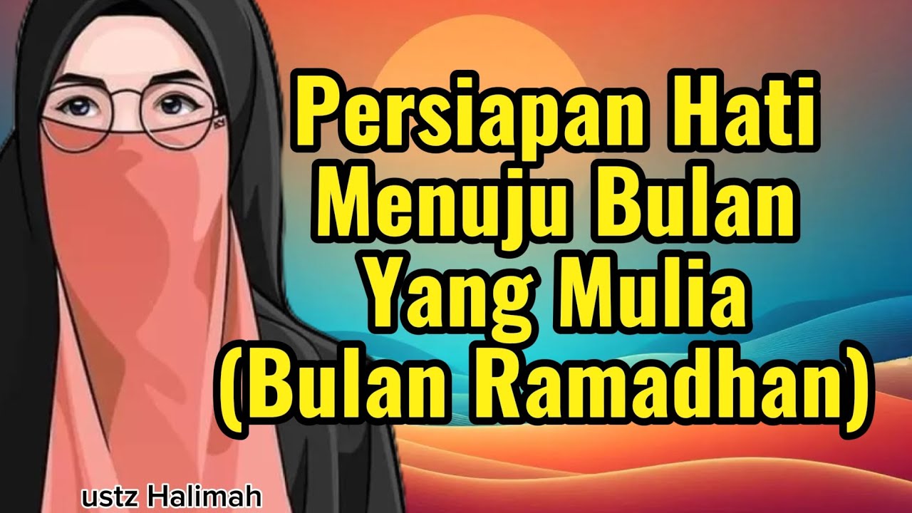Persiapan Hati Menuju Bulan Ramadhan || Ustazah Halimah Alaydrus || Teman Ngaji
