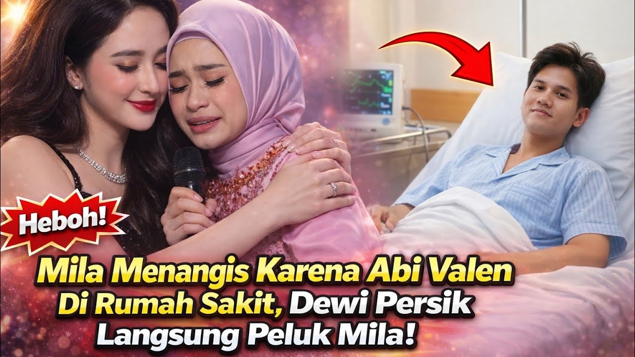 HEBOH! Mila Menangis Karena Abi Valen di Rumah Sakit, Dewi Persik Langsung Peluk dan Tenangkan!