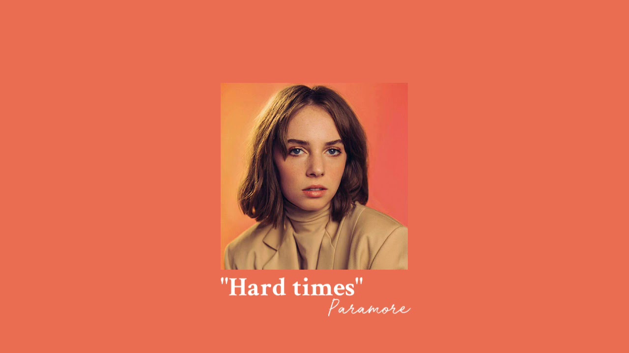 hard times - paramore (slowed)