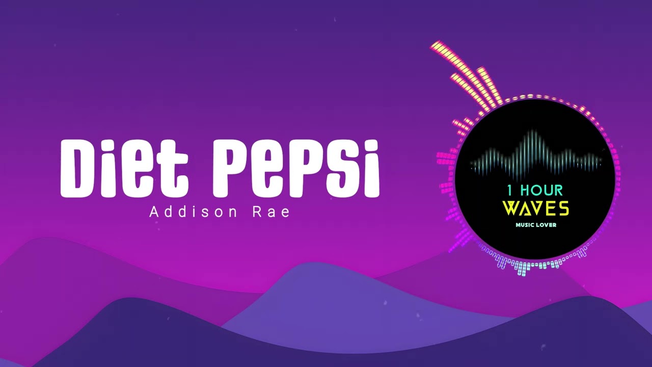 Addison Rae - Diet Pepsi - [ 1 HOUR ]