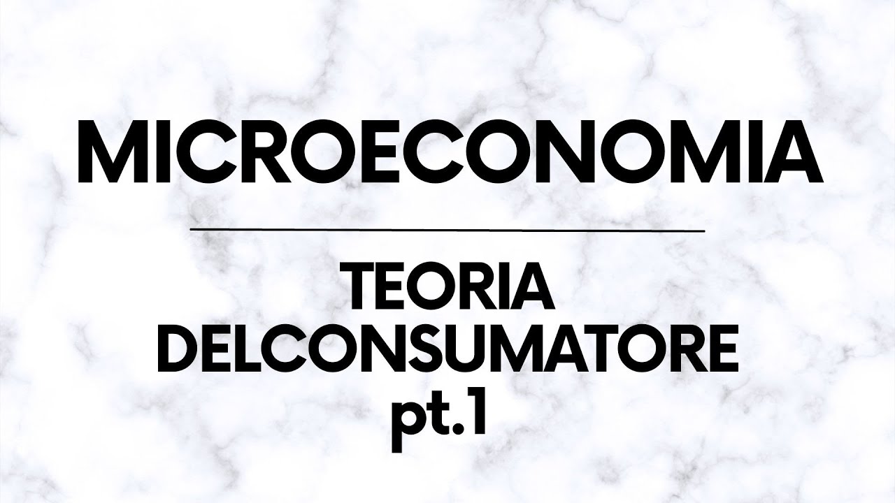 Teoria del Consumatore pt.1 &ndash; Introduzione