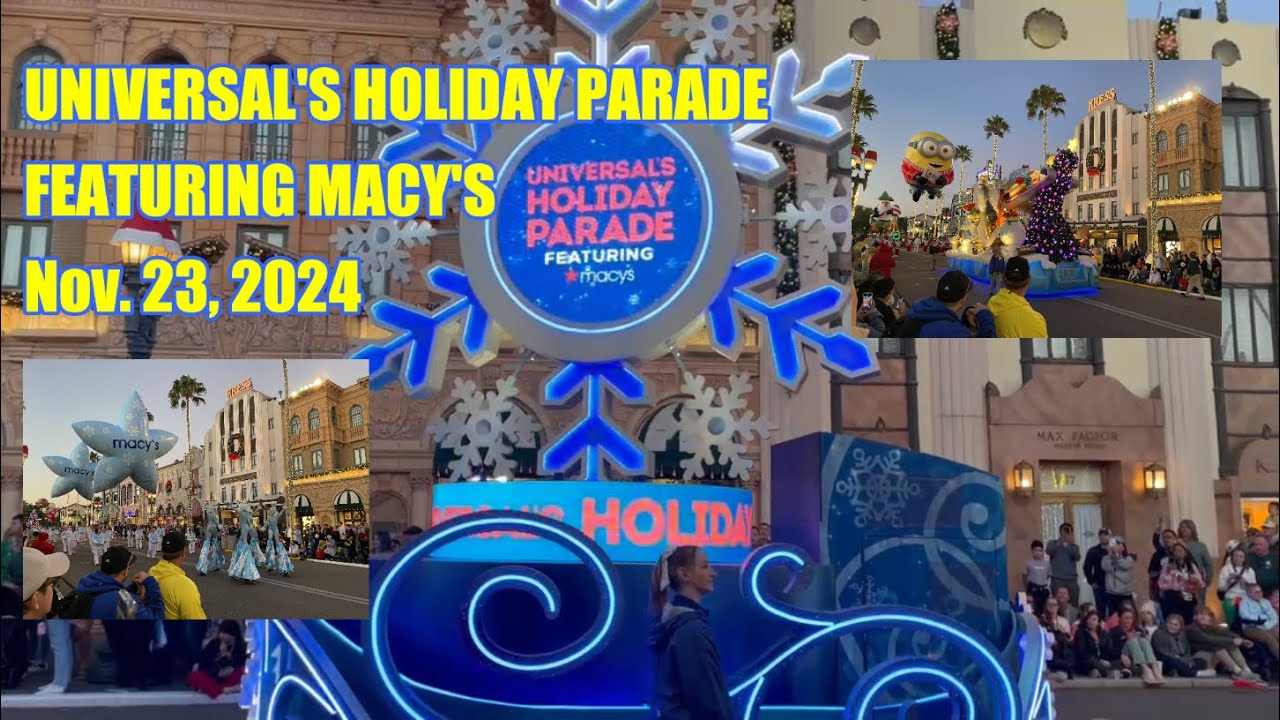 Universal's Holiday Parade Featuring Macy's - Nov. 23, 2024 - Universal Studios Florida