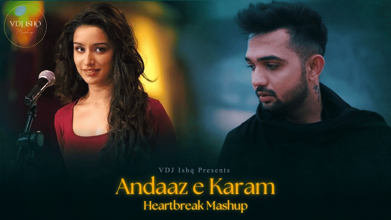 Andaaz e Karam - Heartbreak Mashup (Full Version) VDJ Ishq | Madhur Sharma | Emotional Mix