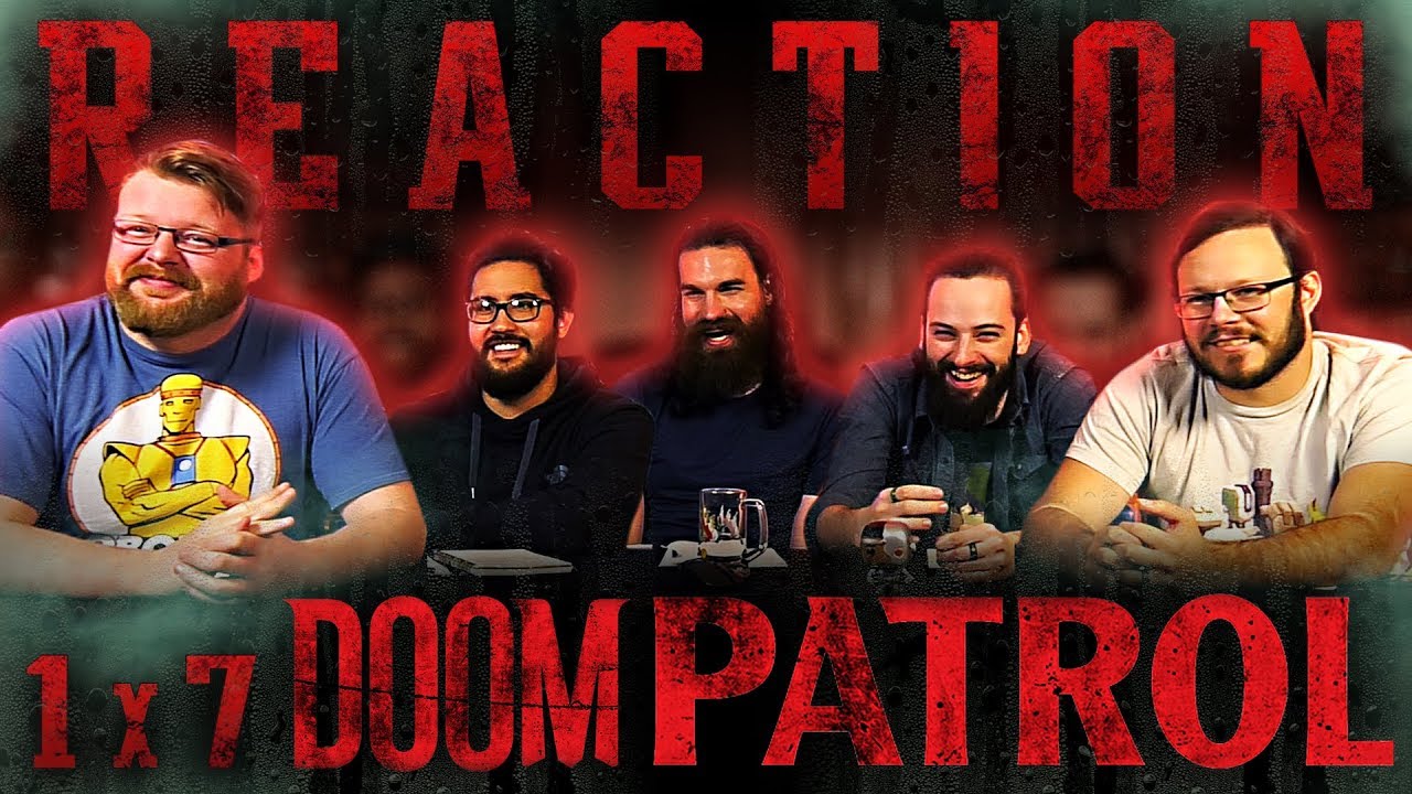 Doom Patrol 1x7 REACTION!! 