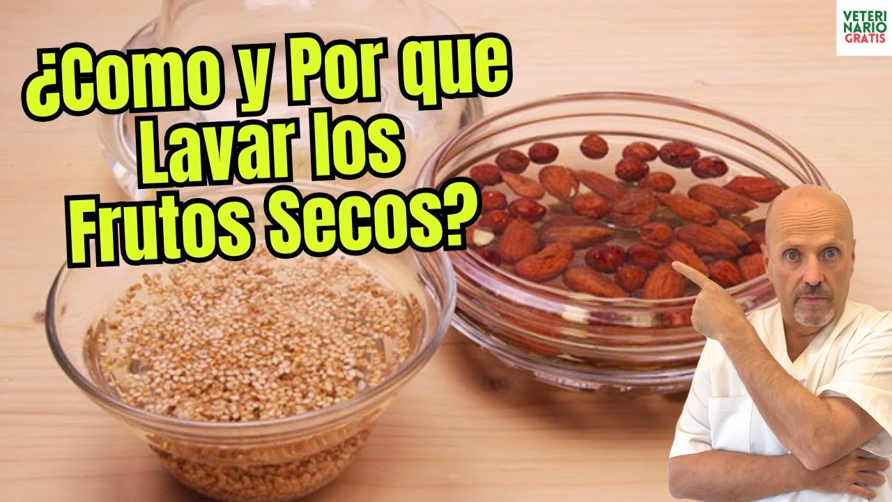 ¿COMO Y POR QUE DEBES LAVAR Y REMOJAR LOS FRUTOS SECOS PARA MAXIMIZAR SUS BENEFICIOS?