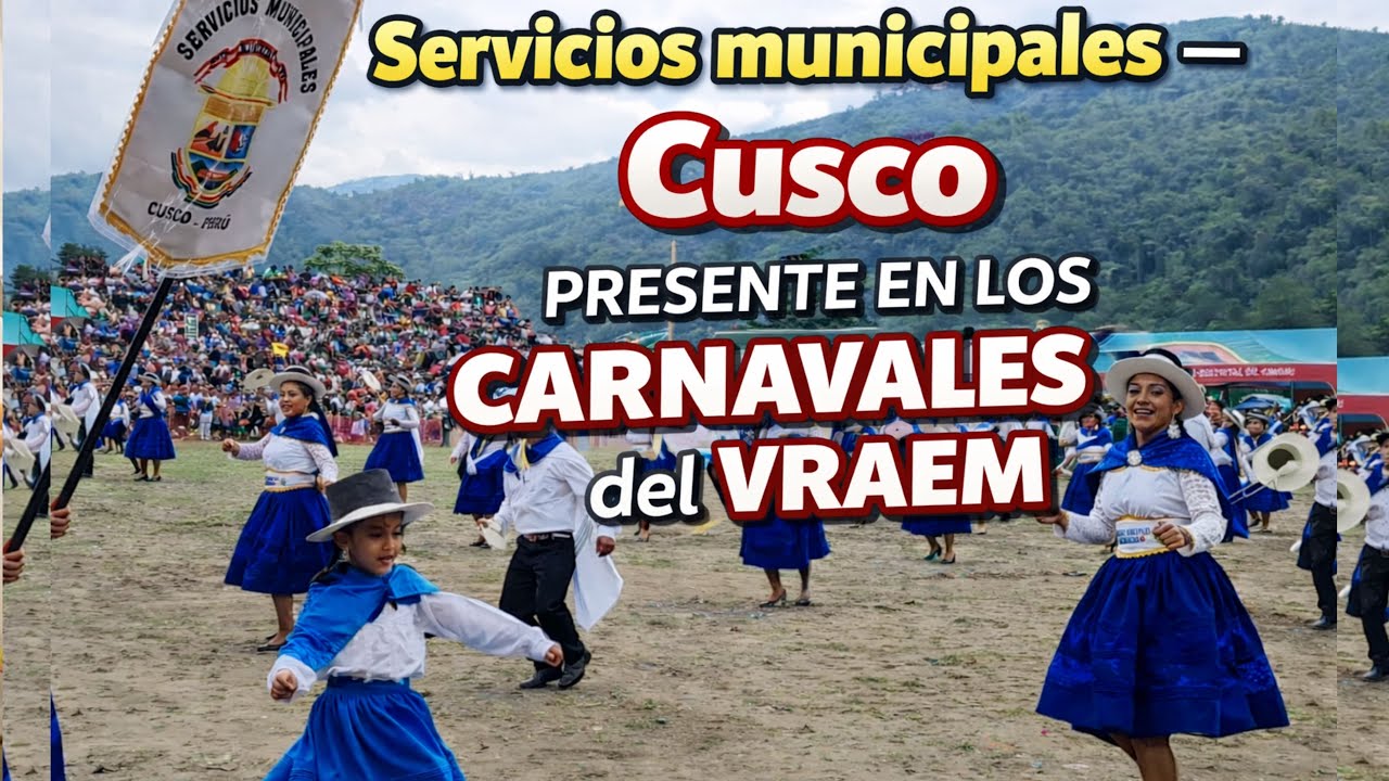 SERVICIOS MUNICIPALES - CUSCO PRESENTE EN LOS CARNAVALES DEL VRAEM