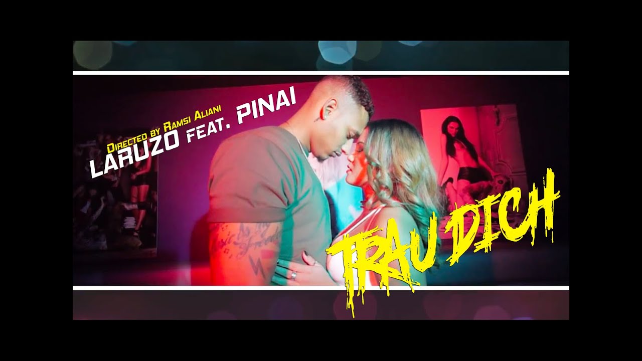 Laruzo feat. Pinai - Trau Dich (Directed by Ramsi Aliani)