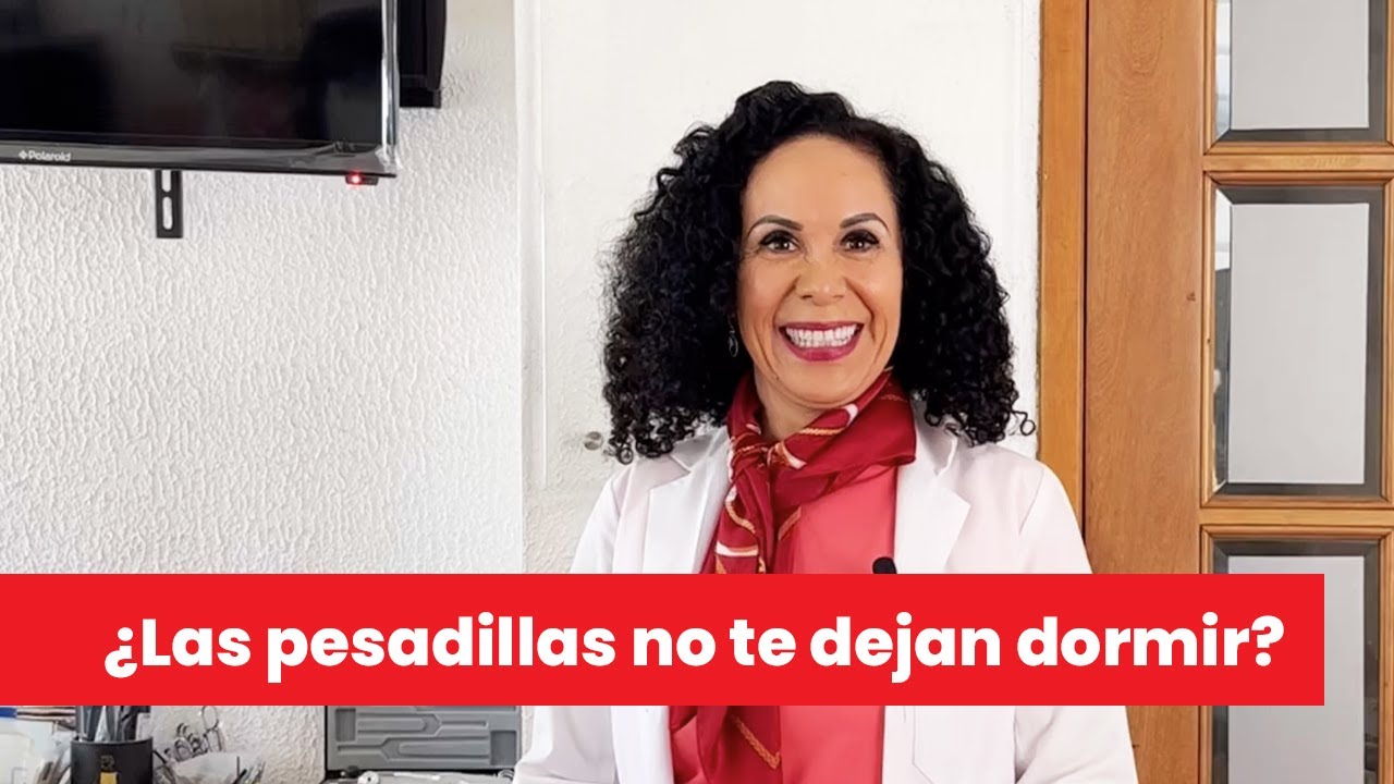 ¿Las pesadillas no te dejan dormir? - Dra. Mónica Palacios