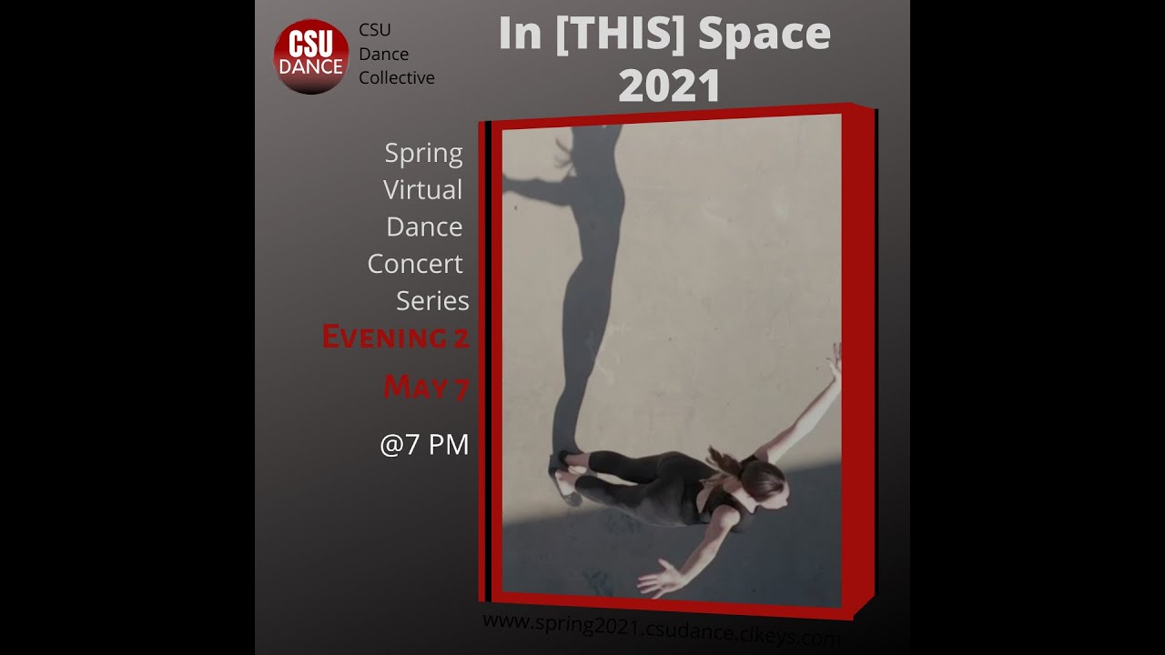 California State University Dance Collective Spring 2021 Virtual Concert Evening 2 May 7, 2021