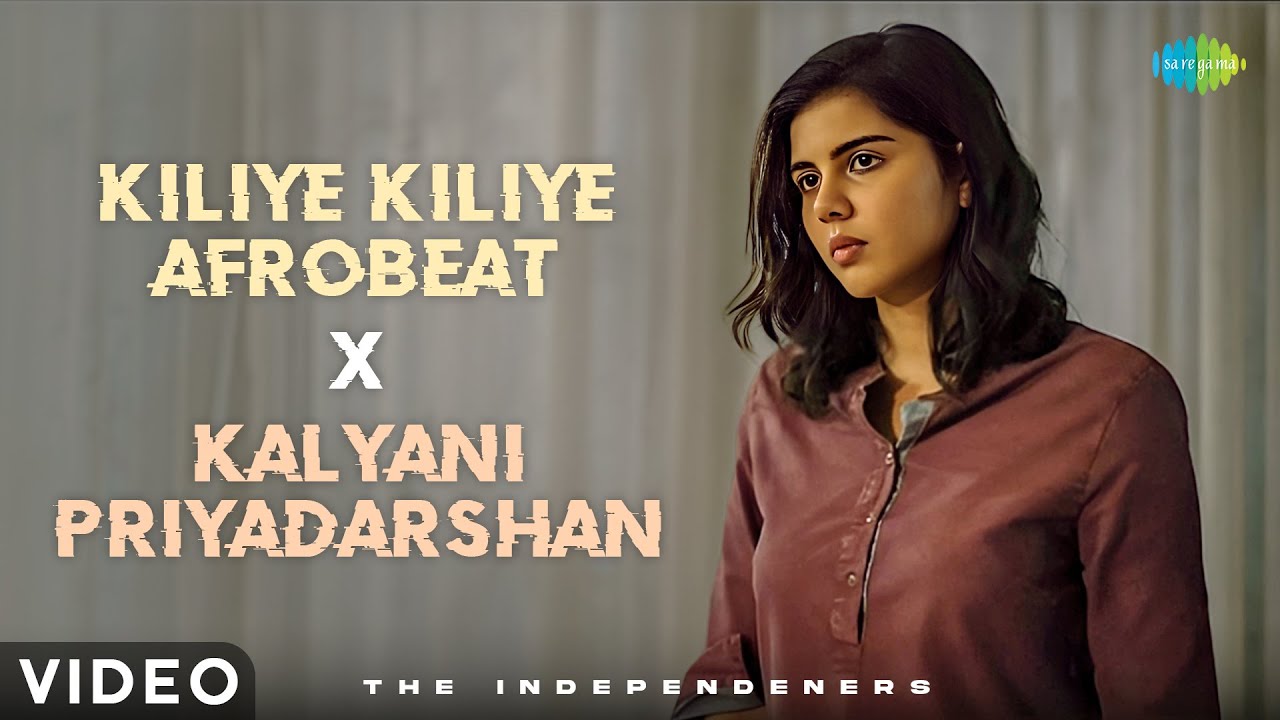 Kiliye Kiliye - Afrobeat X Kalyani Priyadarshan (Video) | The Independeners | Aa Raathri | S Janaki