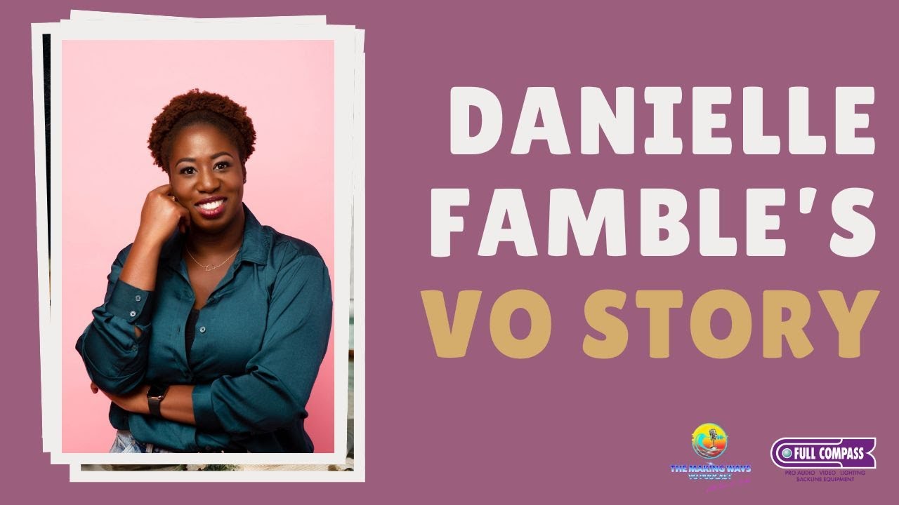 Voiceover, Anxiety, and Authenticity with Danielle Famble | The Making Wavs VO Podcast