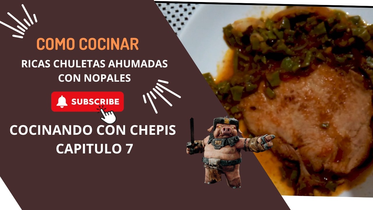 COMO PREPARAR unas DELICIOSAS CHULETAS CON NOPALES | Cocinando con chepis CAPITULO 6