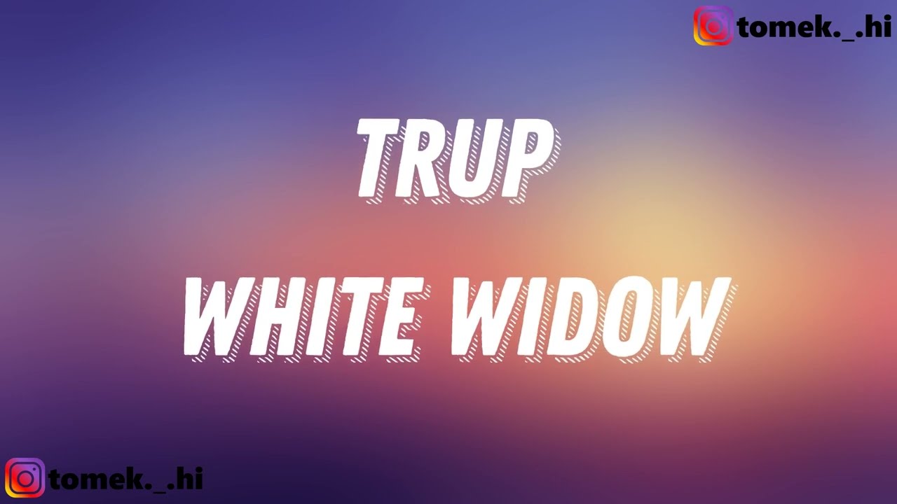 WHITE WIDOW FEAT. 49 YB - TRUP (TEKST/LYRICS)