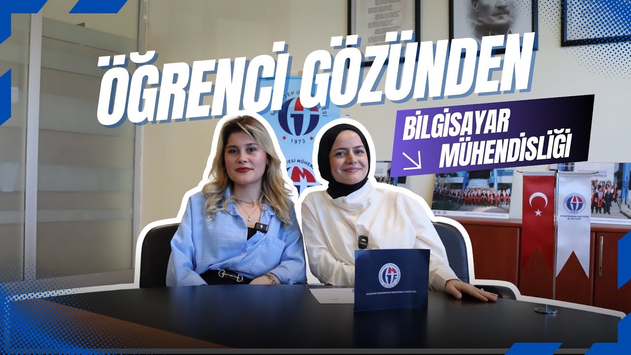 Gaziantep Üniversitesi Bilgisayar Mühendisliği Öğrencisinden : Gerçekler, Zorluklar ve Tavsiyeler