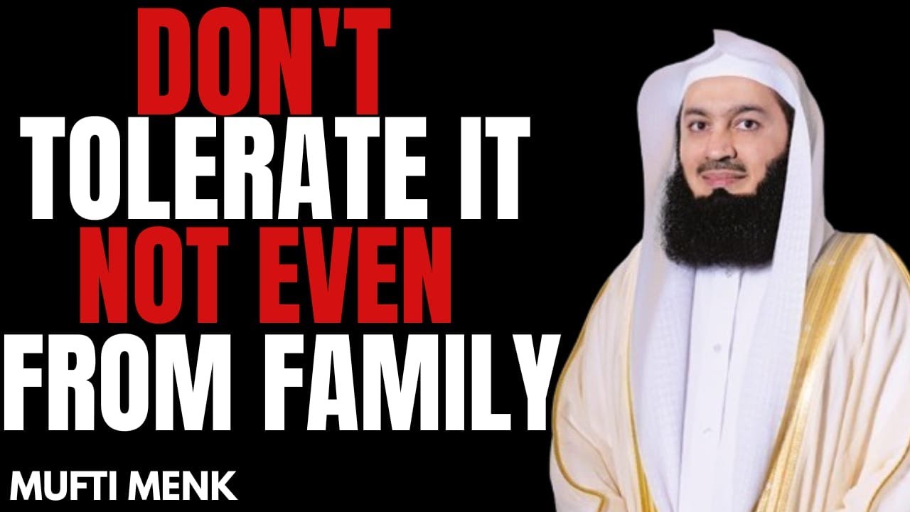 Toxic Behaviors You Should Never Tolerate — Not Even From Family | Mufti Menk Islamic Reminder