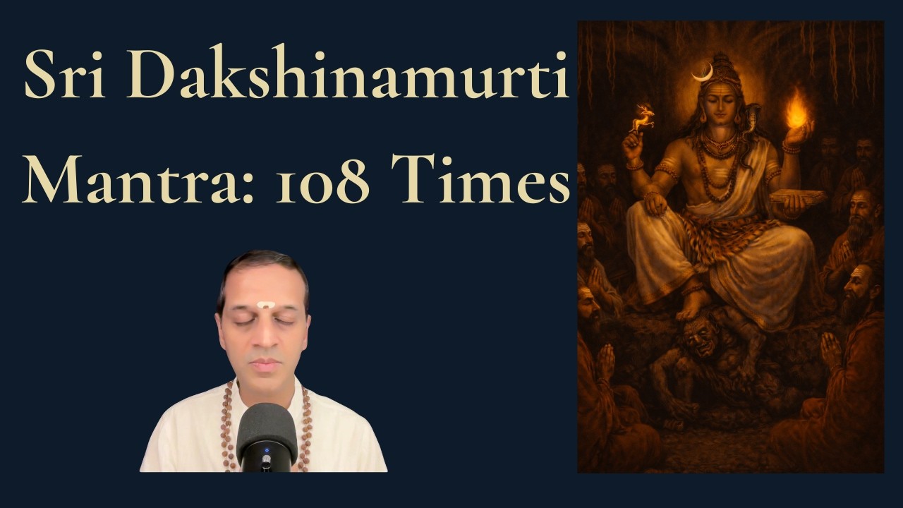 Sri Dakshinamurti Moola Mantra: 108-Times Mantra Immersion.