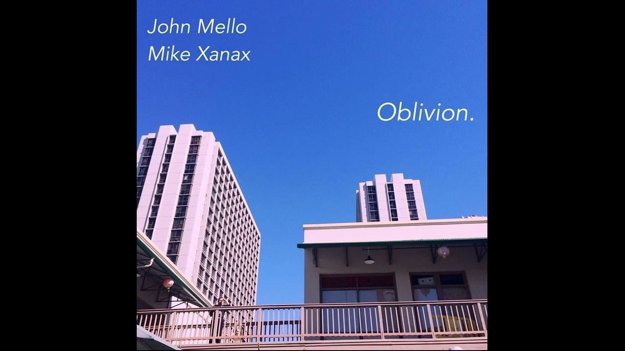 John Mello + Mike Xanax &ndash; Oblivion. [stream]