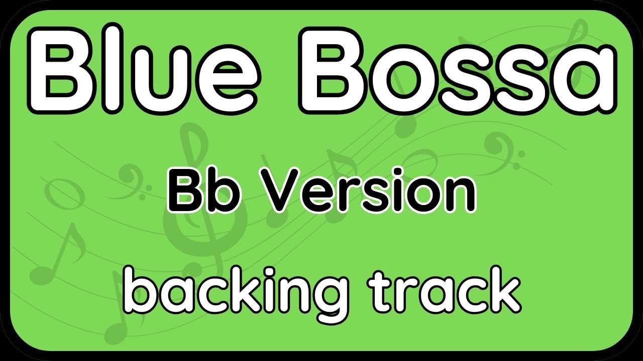 Blue Bossa &middot; Backing Track (Bb Version) for Tenor, Soprano Sax & Trumpet