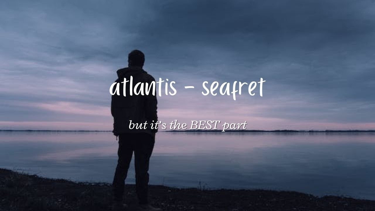 atlantis seafret but it&rsquo;s the best part - &ldquo;i can't save us&rdquo; for 10 mins looped