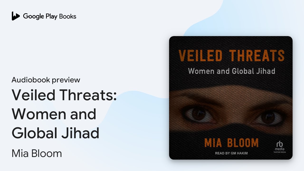 Veiled Threats: Women and Global Jihad by Mia Bloom &middot; Audiobook preview