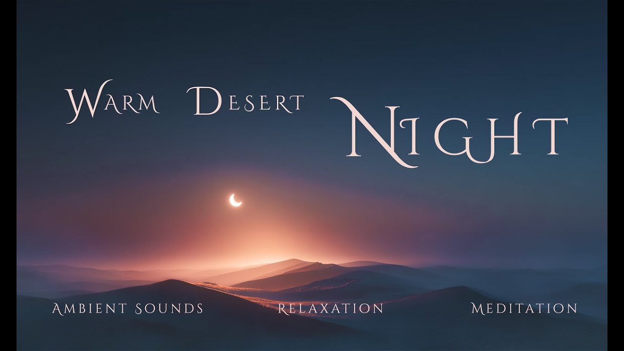 Warm Desert Night 🌙 Ambient Music for Sleep, Deep Relaxation, Calm & Meditation