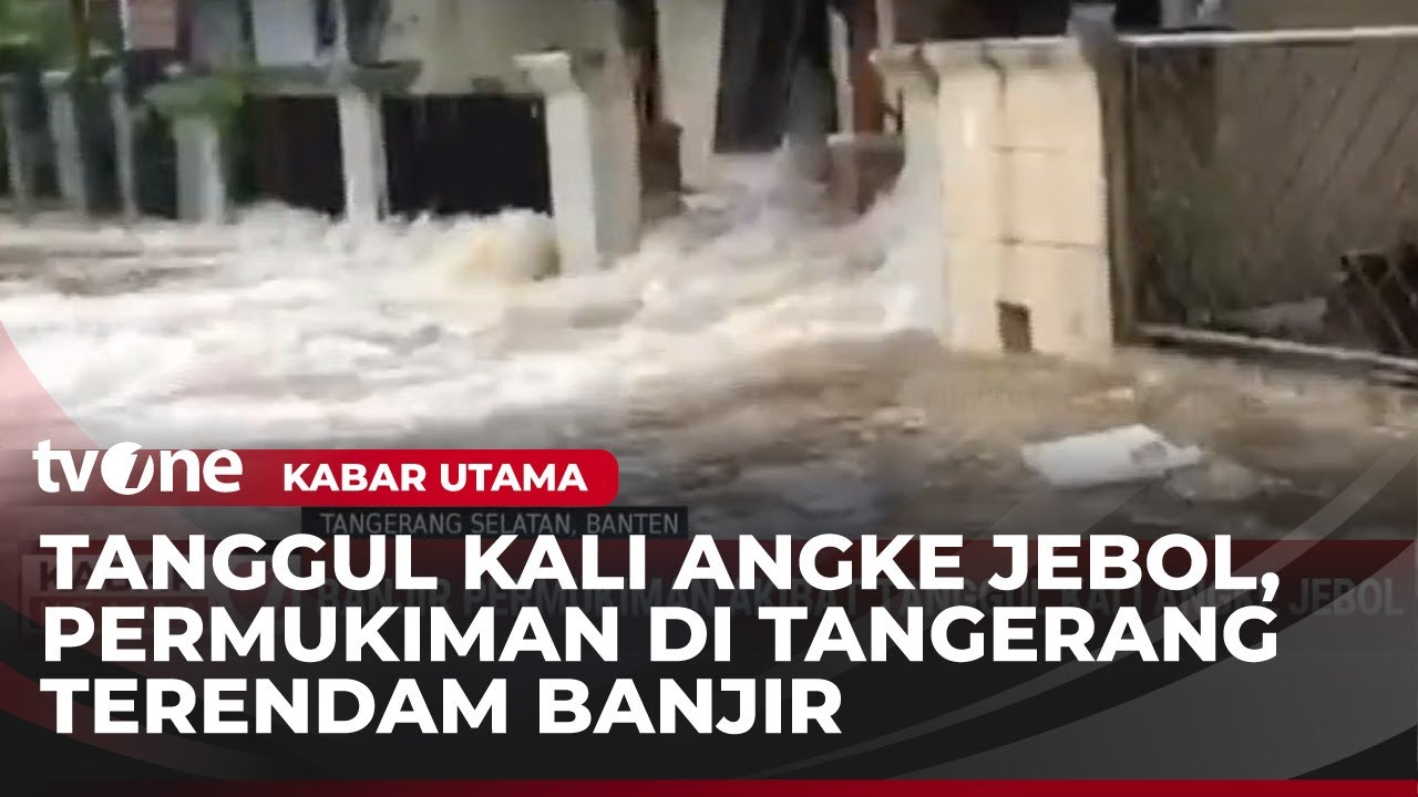 Penampakan Derasnya Arus Banjir di Tangerang akibat Tanggul Kali Angke Jebol | Kabar Utama