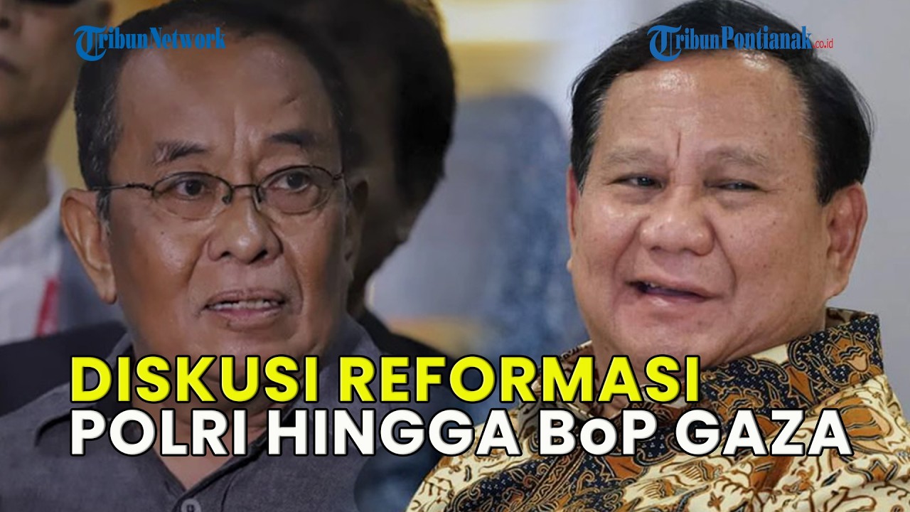 ISI PERTEMUAN PRABOWO DENGAN TOKOH OPOSISI, SAID DIDU: DISKUSI REFORMASI POLRI HINGGA BoP GAZA