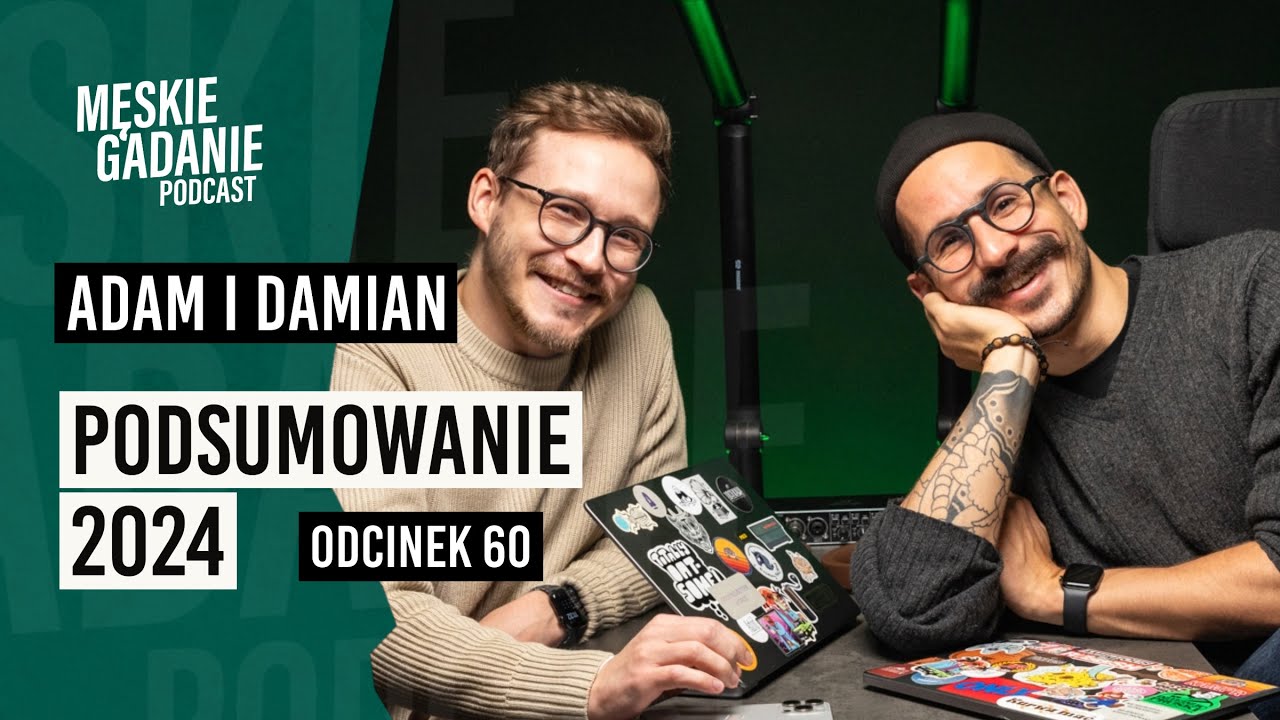 Męskie WRAPPED: Podsumowanie 2024 - Adam i Damian (odc. 60)