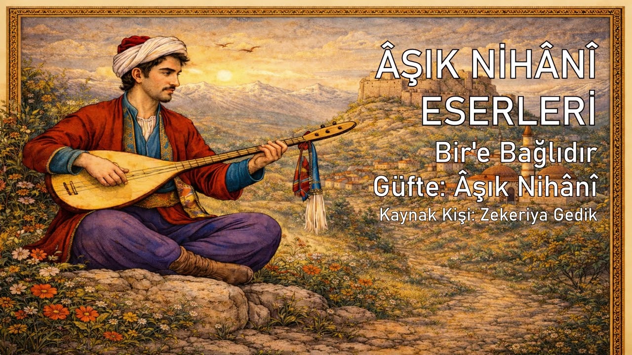 Bir'e (ا) Bağlıdır - Güfte: Âşık Nihânî