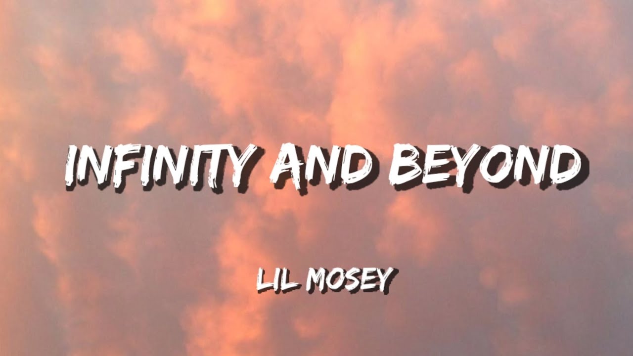 Lil Mosey • Infinity And Beyond ▪ Lyrics  ▪ Leaked