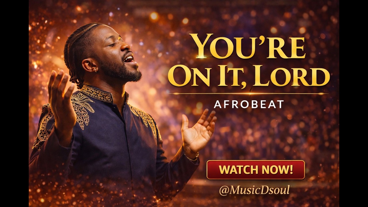 YOU’RE ON IT, LORD”AFROBEAT