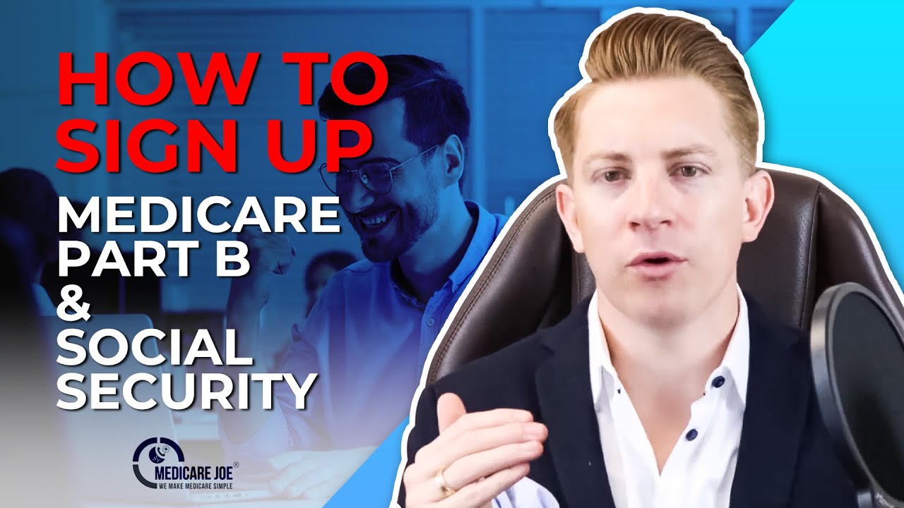 How To Easily Sign Up For Medicare Part B And Social Security: Step-By-Step Guide