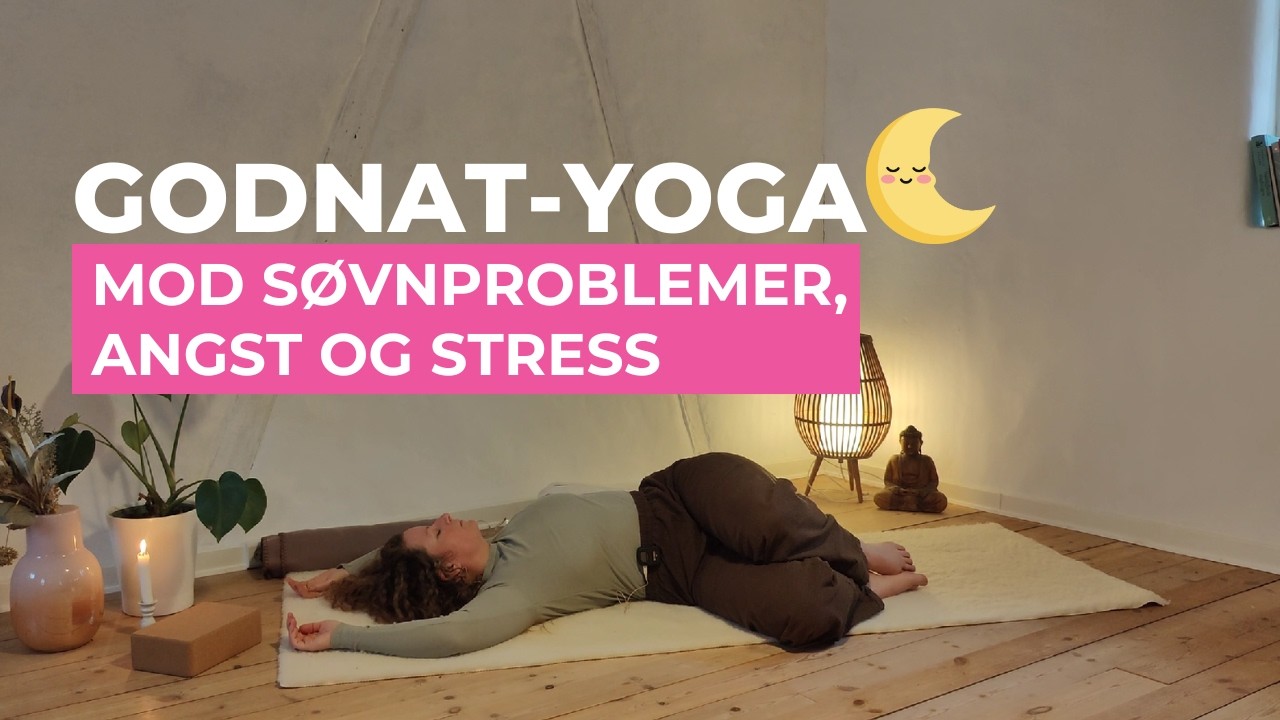 Godnat-yoga mod søvnproblemer, angst og stress | Yoga på Dansk