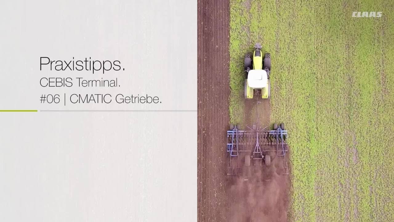 CLAAS Praxistipps. CEBIS Terminal. #06 | CMATIC Getriebe. / 2017