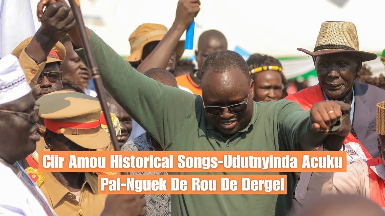 Ciir Amou Historical Songs (Udutnyinda Acuku Pal) Nguek De Rou De Dergel