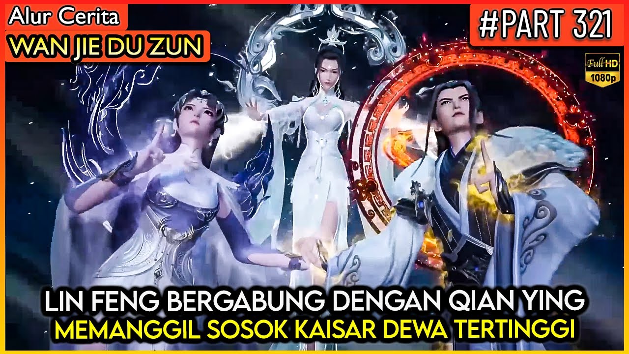 LIN FENG MEMANGGIL SOSOK KAISAR DEWA TERTINGGI !! - Alur Cerita Donghua #WJDZ (PART 321)