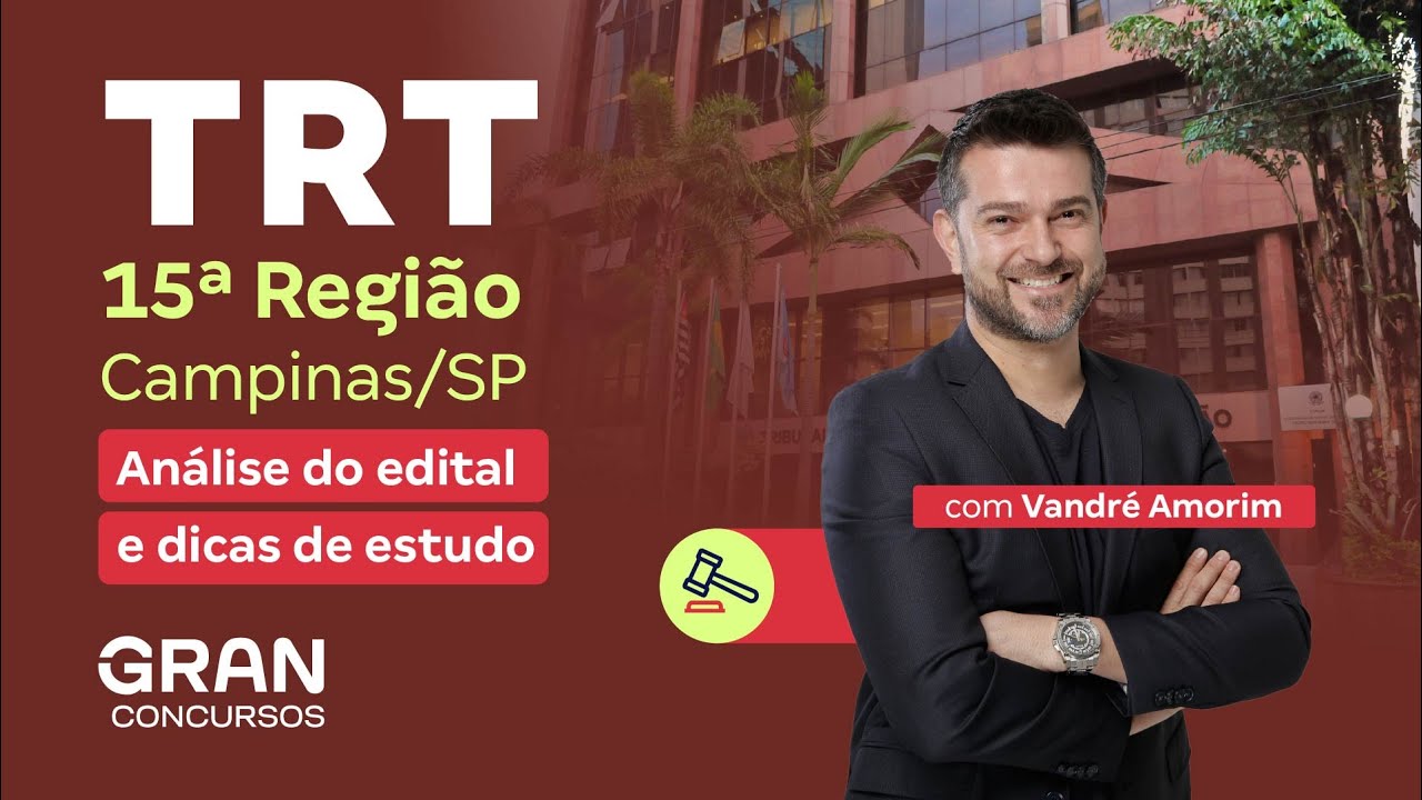 Concurso TRT 15ª Região Campinas/SP | Análise Completa do Edital: Tudo o que Você Precisa Saber!