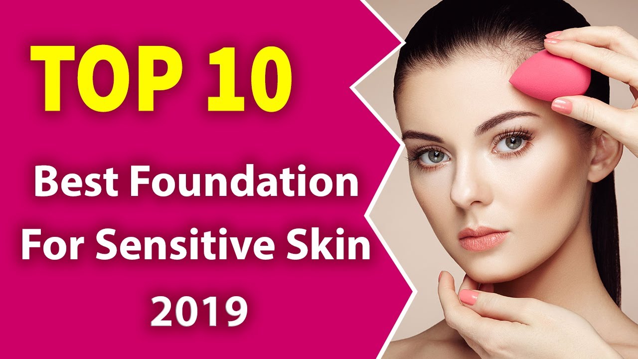Best Foundation For Sensitive Skin (2019) - Great!
