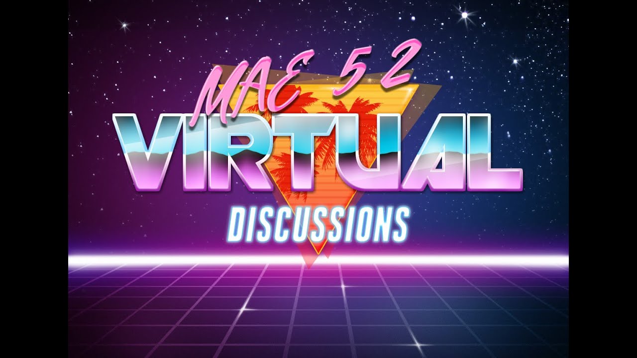 MAE 52 Virtual Discussions Session 3 (MAE 52 UC Irvine)