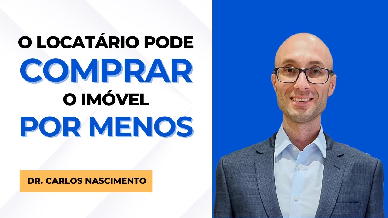 O LOCATÁRIO PODE COMPRAR O SEU IMÓVEL POR UM VALOR MENOR QUE O DE MERCADO | Carlos Nascimento