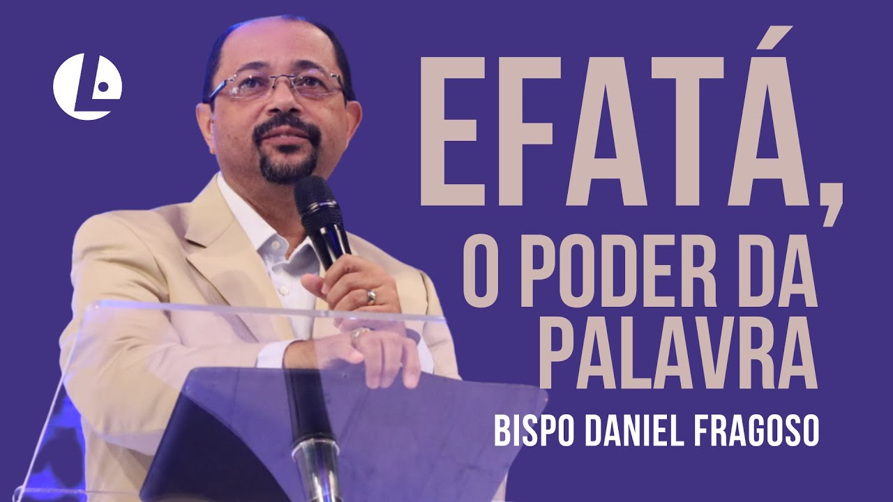 Bispo Daniel Fragoso - Efatá, O Poder Da Palavra