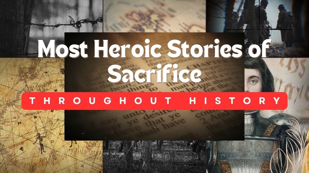 Most Heroic Stories of Sacrifice Throughout History