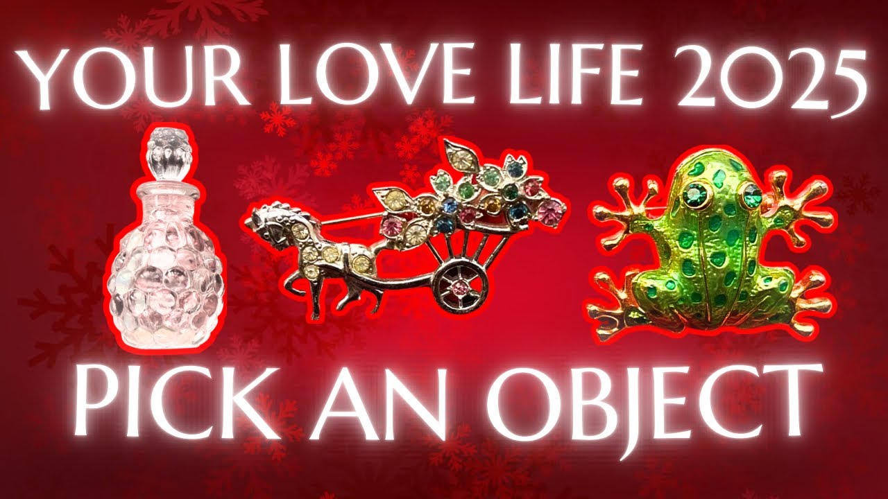 Your LOVE LIFE in 2025 🪐💕 PICK AN OBJECT! 💕🪐 ACCURATE AUTHENTIC NEW YEAR TAROT PREDICTIONS  🔥