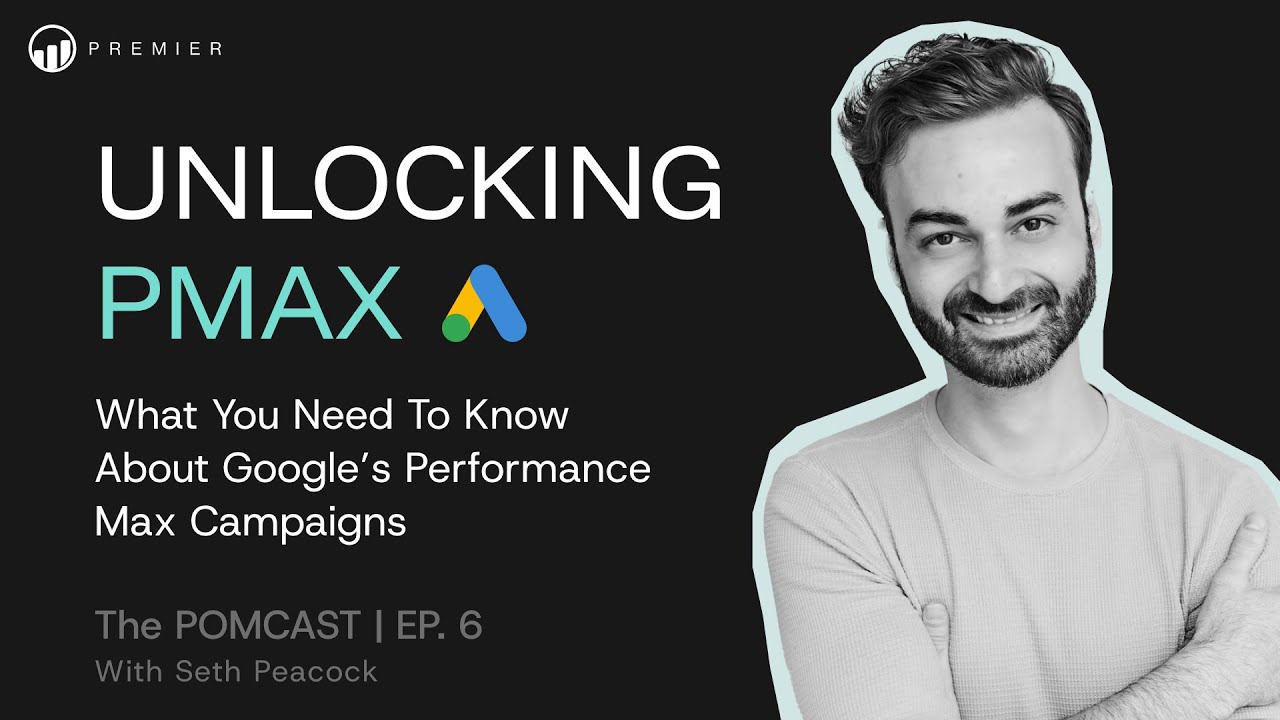 Unlocking PMAX: What You Need To Know About Google's Performance Max Campaigns