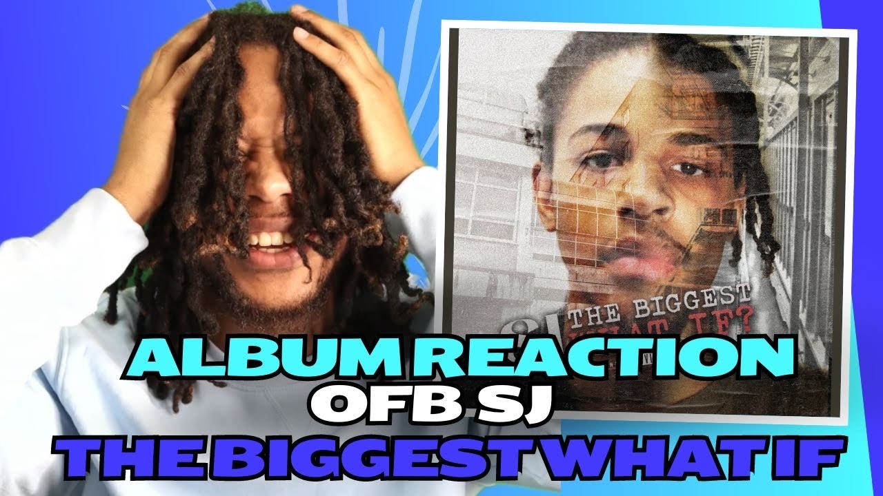 OFB SJ - ALBUM REACTION - The Biggest What If