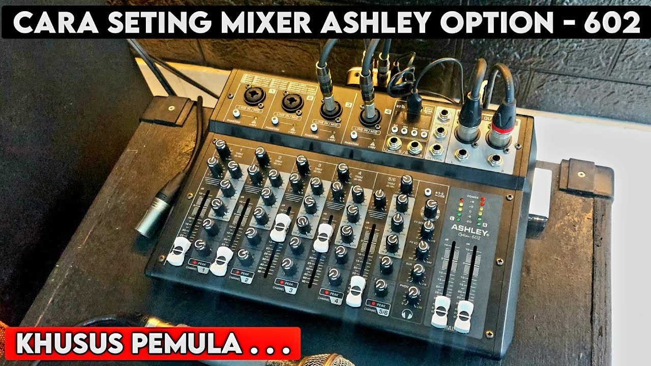 Cara seting mixer ASHLEY Option - 602, buat pemula