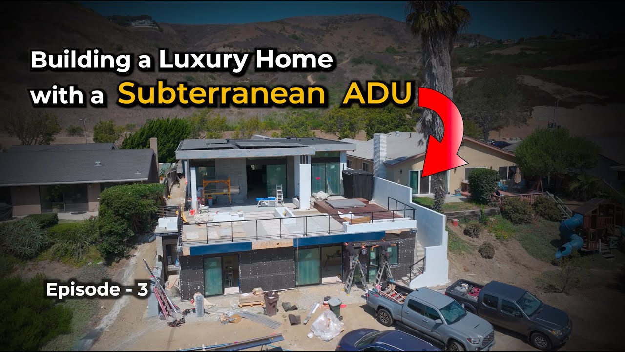Building a Luxury Home with a Subterranean ADU - San Clemente, CA Home - Episode 3