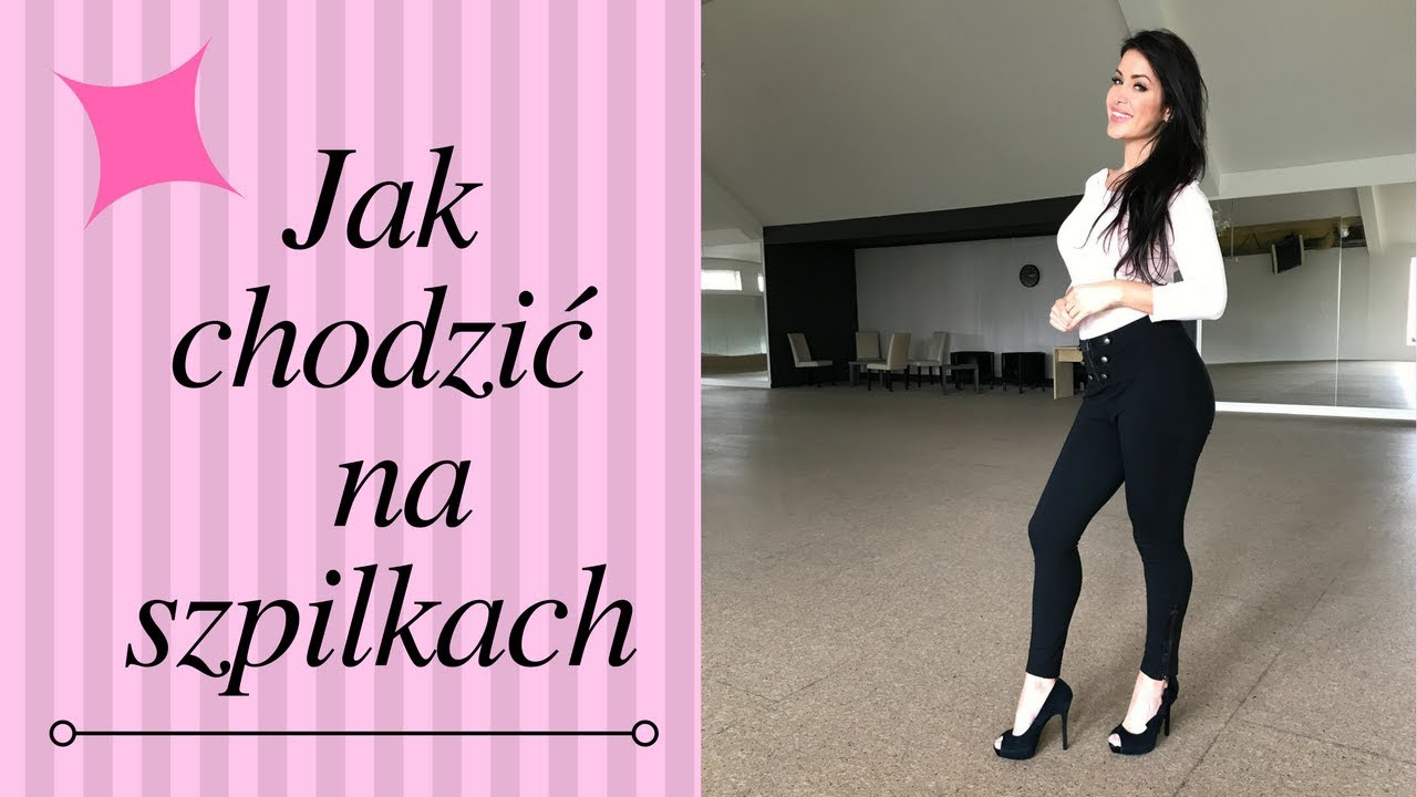 JAK NAUCZYC SIE CHODZIC NA SZPILKACH / COMO CAMINAR EN TACONES