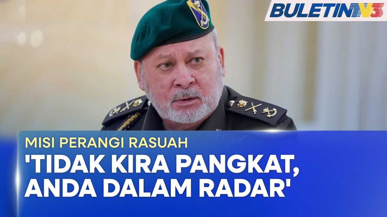MISI PERANGI RASUAH | Lebih Ramai Individu Dalam ‘Radar’ Yang di-Pertuan Agong (BU)